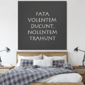 Fata volentem ducunt nolentem traunt leinwanddruck (Insitu (Schlafzimmer))
