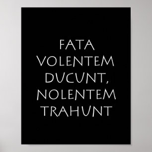 Fata volentem ducunt nolentem traunt poster