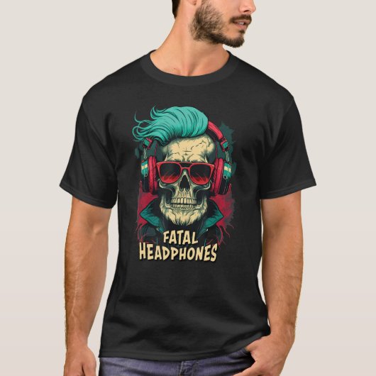 Fatal Headphones For Music and Skull Fans T-Shirt (Vorderseite)