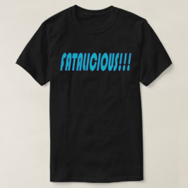 Fatalicious!! T-Shirt