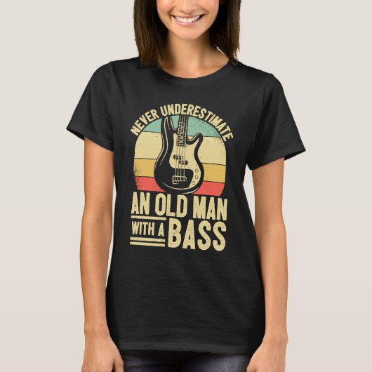 Father Bass Player Dad Bassist Grandpa Bass Old Ma T-Shirt (Vorderseite)