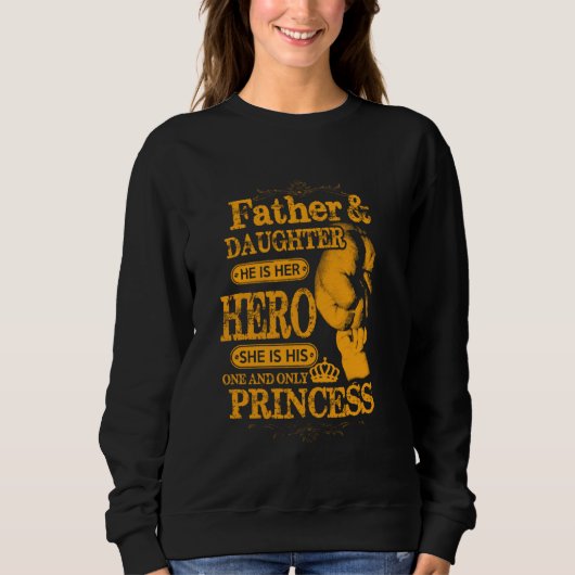 Father Daughter He is Her Hero She s His One & onl Sweatshirt (Vorderseite)