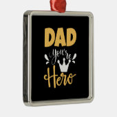 Father Gift Vater Sie sind Held Ornament Aus Metall (Rechts)