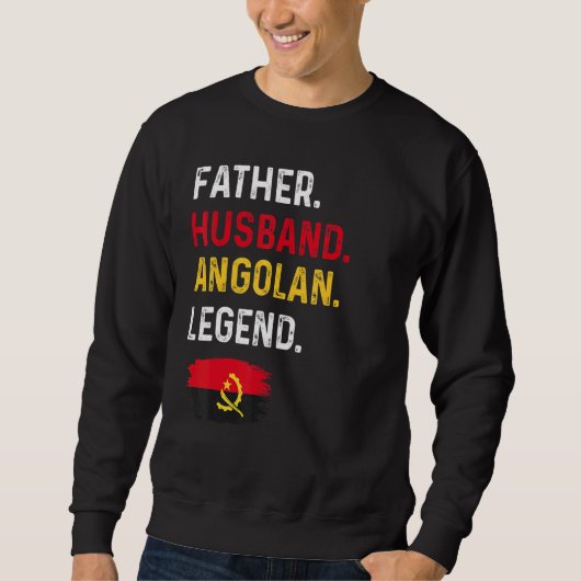 Father Husband Angolan Legend Proud Dad Angola Fla Sweatshirt (Vorderseite)