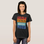 Father Husband AQUARIUS Legend Proud Dad  Retro Pa T-Shirt (Vorne ganz)