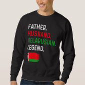 Father Husband Belarusian Legend Proud Dad Belarus Sweatshirt (Vorderseite)