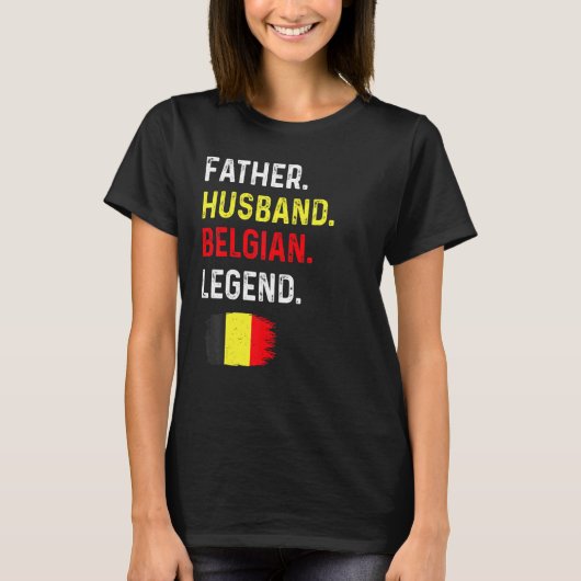 Father Husband Belgian Legend Proud Dad Belgium Fl T-Shirt (Vorderseite)