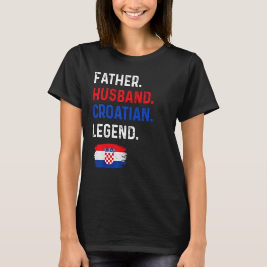 Father Husband Croatian Legend Proud Dad Croatia F T-Shirt (Vorderseite)