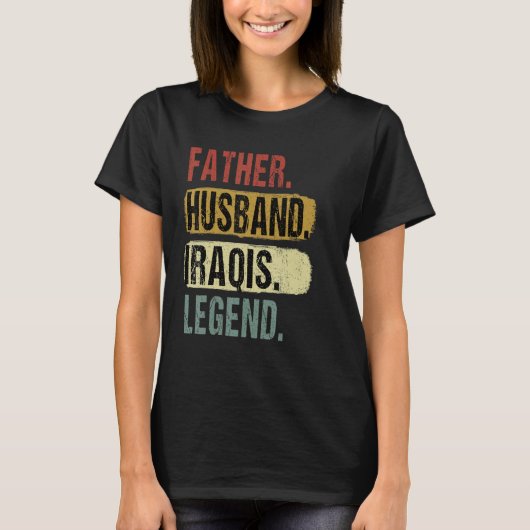 Father Husband Iraqis Legend Iraq Dad Father s Day T-Shirt (Vorderseite)