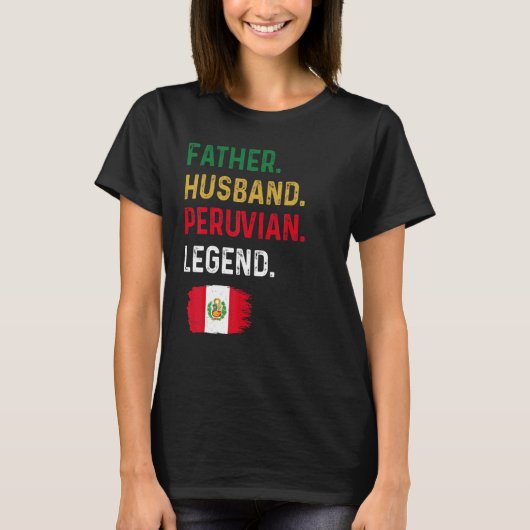 Father Husband Peruvian Legend Proud Dad Peru Flag T-Shirt (Vorderseite)