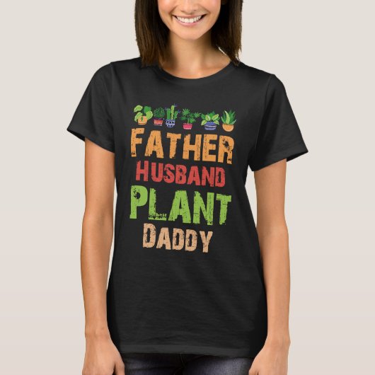 Father Husband Plant Daddy Gardening T-Shirt (Vorderseite)