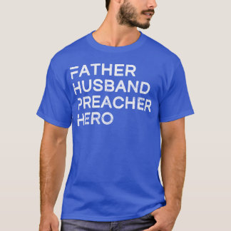 Father Husband Preacher Hero Daddy Father's Day Bo T-Shirt