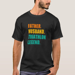 Father Husband Triathlon Legend Running Cycling Sp T-Shirt