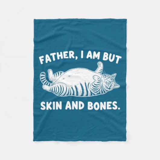 Father, I Am But Skin And Bones Funny Cat Dad Cat  Fleecedecke (Vorderseite)