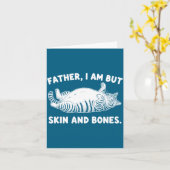 Father, I Am But Skin And Bones Funny Cat Dad Cat  Karte (Gelbe Blume)