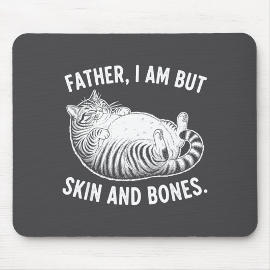 Father, I Am But Skin And Bones Funny Cat Dad Cat Mousepad (Vorne)