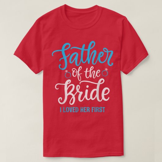 Father of the Bride I loved her first T-Shirt (Design vorne)