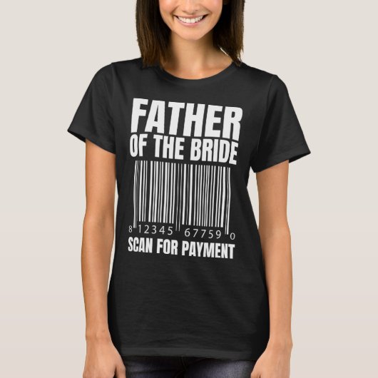 Father Of The Bride Scan For Payment Bride Father  T-Shirt (Vorderseite)