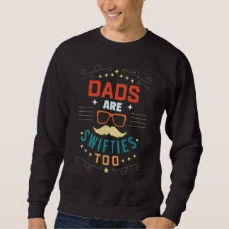 Father s Day Dads Are Swifties Too 1 Sweatshirt