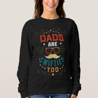 Father s Day Dads Are Swifties Too 1 Sweatshirt