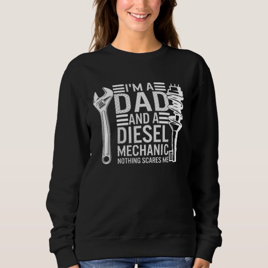 Father s Day I m Dad And Diesel Mechanic Car Mecha Sweatshirt (Vorderseite)