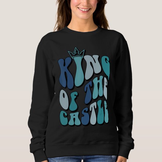 Father s day  quote King of the castle dad best fa Sweatshirt (Vorderseite)