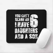 Father You Cant E Me I Have 6 Daughters And A Son Mousepad (Mit Mouse)