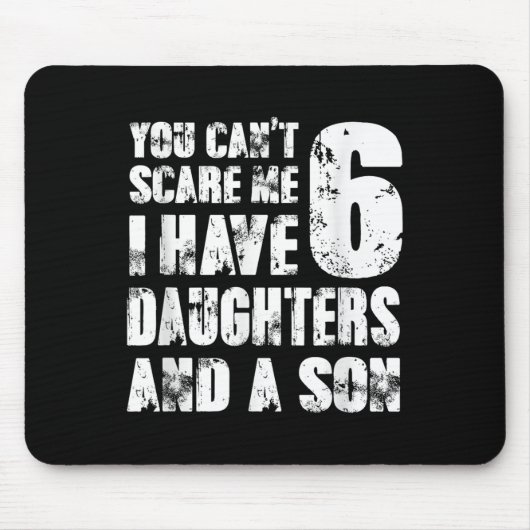 Father You Cant E Me I Have 6 Daughters And A Son Mousepad (Vorne)