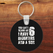 Father You Cant E Me I Have 6 Daughters And A Son Schlüsselanhänger (Vorderseite)