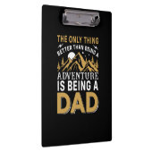 Father's Day Adventure Is Being A Dad Klemmbrett (Rechts)