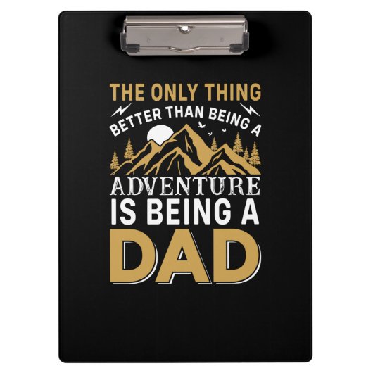 Father's Day Adventure Is Being A Dad Klemmbrett (Vorderseite)