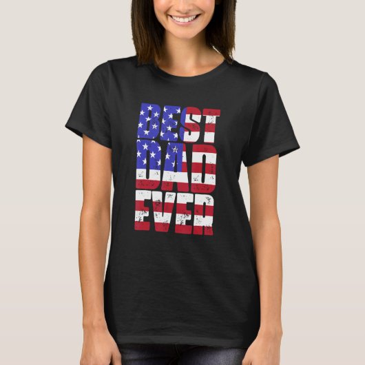 Father's Day Best Dad Ever With Us American Flag 1 T-Shirt (Vorderseite)