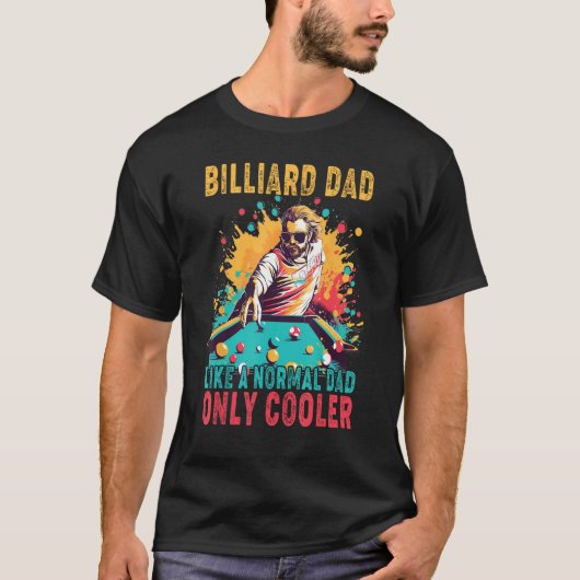 Father's Day Billiard Dad Like A Normal Dad Only C T-Shirt (Vorderseite)