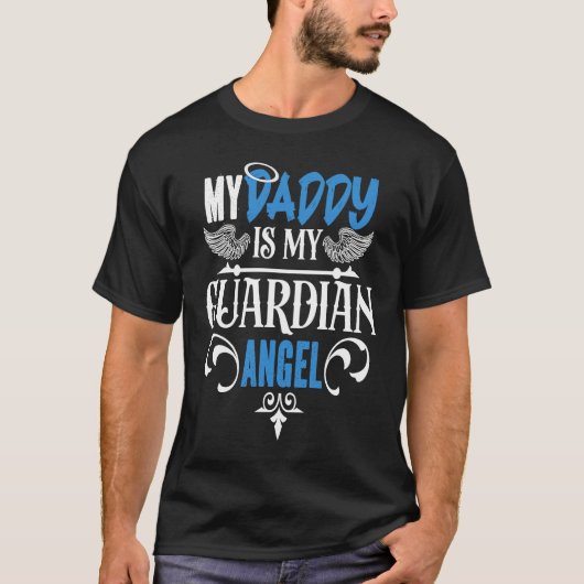 Father's Day Dad Memorial My Daddy Is My Guardian T-Shirt (Vorderseite)