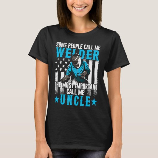 Fathers Day Daddy Men Welding Uncle Welder Uncle T-Shirt (Vorderseite)