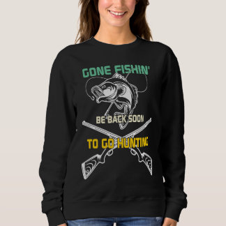 Father's Day Gone Fishing Hunting Hunt Rod Sweatshirt