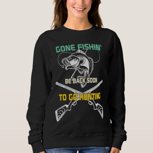 Father's Day Gone Fishing Hunting Hunt Rod Sweatshirt (Vorderseite)