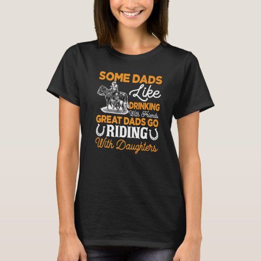 Father's Day Horse Riding Some Dads Like Drinking T-Shirt (Vorderseite)