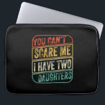 Father's Day I Have Two Daughters Laptopschutzhülle<br><div class="desc">Father's Day I Have Two Daughters</div>