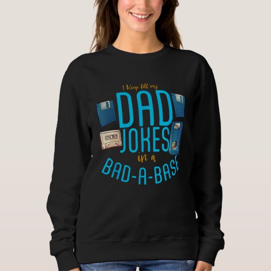 Fathers Day I Keep All My Dad Jokes In A Dad A Bas Sweatshirt (Vorderseite)