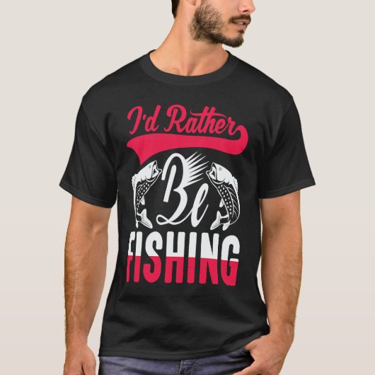 Father's Day I'd Rather Be Fishing Fisherman  1 T-Shirt (Vorderseite)