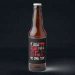 Father's Day If Dad Can Not Fix Bierflaschenetikett<br><div class="desc">Father's Day If Dad Can Not Fix</div>