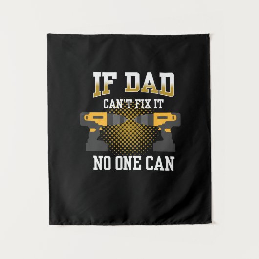 Father's Day If My Dad Can Not Fix Wandteppich (Vorderseite)