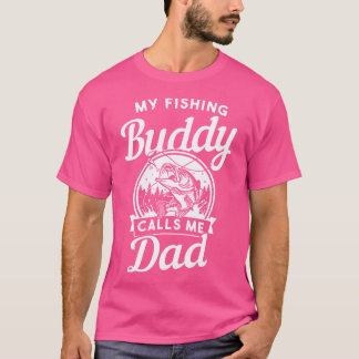 Fathers Day My Fishing Buddies Call Me Dad Men Wif T-Shirt