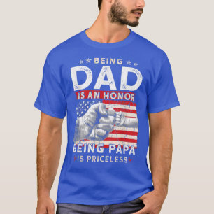 Fathers Day shirt For Dad An Honor Being Papa Is P