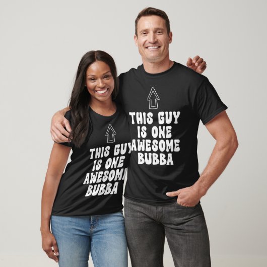 Father's Day Shirt This Guy Is One Awesome Bubba (Unisex)