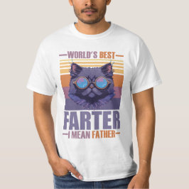 Fathers Day World's best farter i mean father  T-Shirt