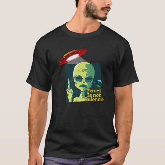 Fauci Alien UFO Weltraum Funny Conservative Ant T-Shirt (Vorderseite)