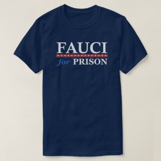 Fauci für das Gefängnis Anti Dr. Anthony Fauci T-Shirt