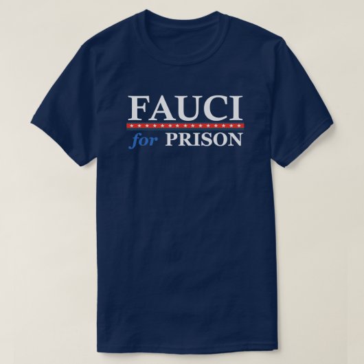 Fauci für das Gefängnis Anti Dr. Anthony Fauci T-Shirt (Design vorne)